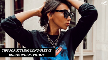 Tips for Styling Long-Sleeve Shirts When It's Hot