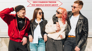Gen Z fashion trends you should know about