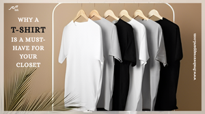 Why A T-Shirt Is A Must-Have For Your Closet