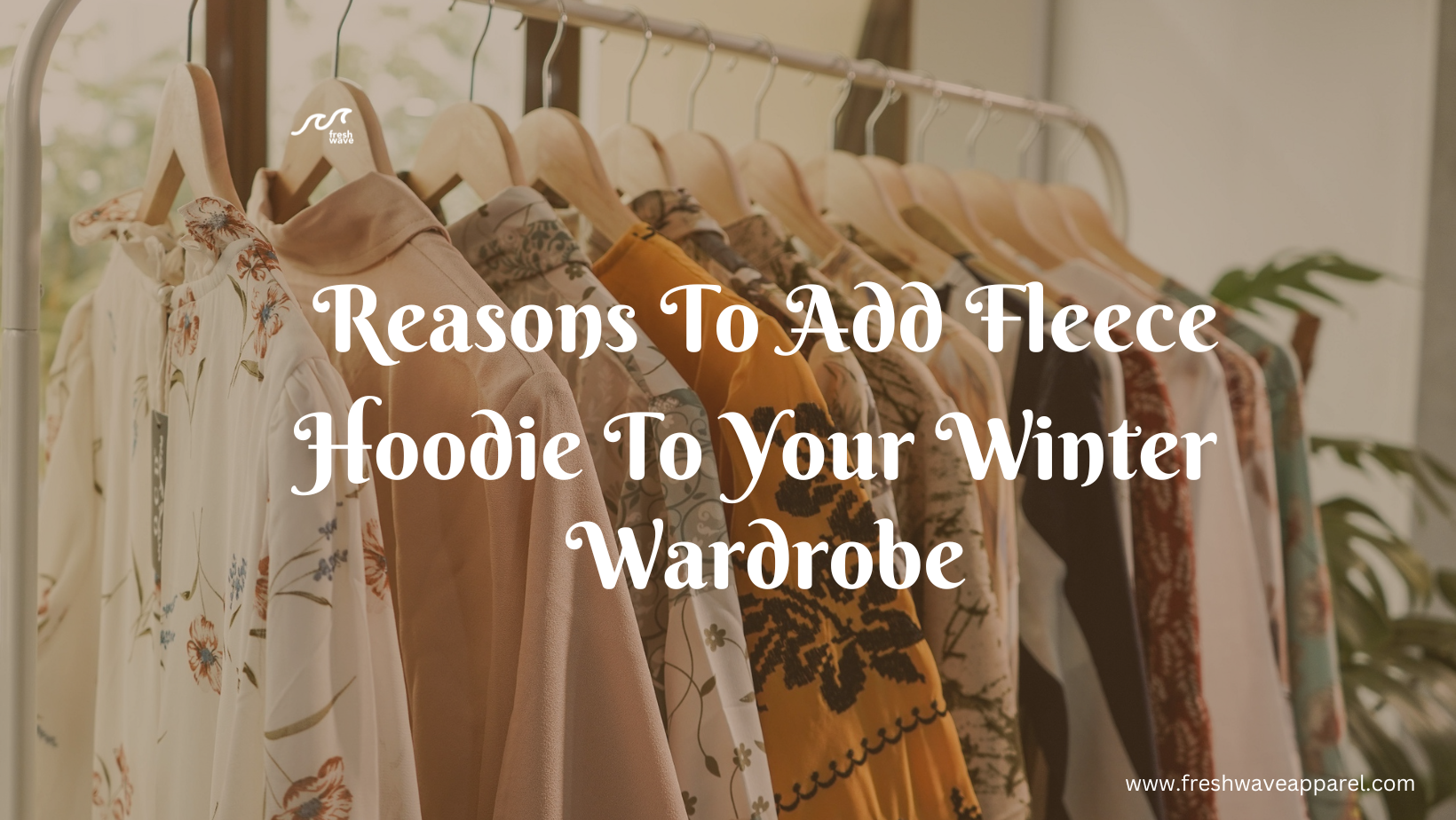 Why You Should Add A Fleece Hoodie To Your Winter Wardrobe – Fresh Wave