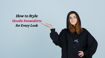 How to Style Hoodie Sweatshirts for Every Look