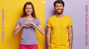 Types of T-Shirts: The Only Guide You’ll Need